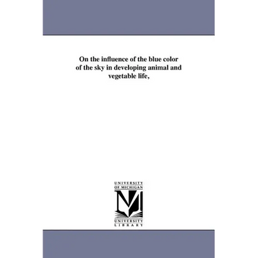 On the influence of the blue color of the sky in developing animal and vegetable life,