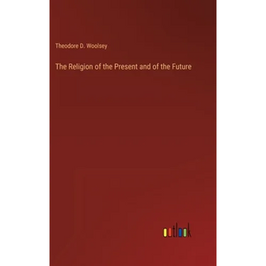 The Religion of the Present and of the Future