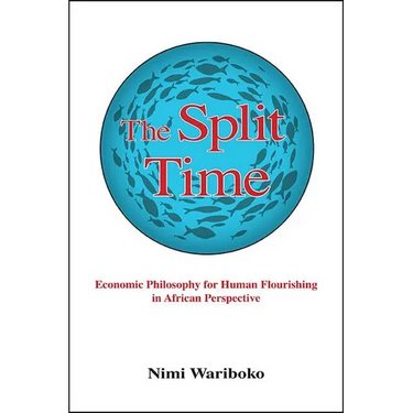 The Split Time: Economic Philosophy for Human Flourishing in African Perspective
