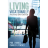 Living Vocationally: The Journey of the Called Life