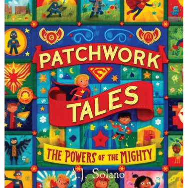 Patchwork Tales: The Powers of the Mighty