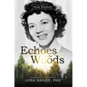 Echoes of the Woods: The Biography of Paula Winslowe, the Voice Behind Bambi's Mother