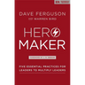 Hero Maker: Five Essential Practices for Leaders to Multiply Leaders