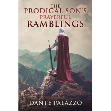 The Prodigal Son's Prayerful Ramblings