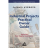 Industrial Projects Practical Owner Guide: Securing your Capital Investment