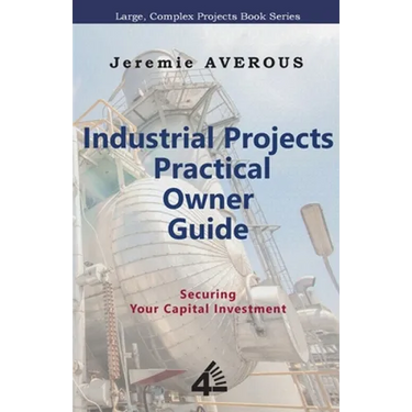 Industrial Projects Practical Owner Guide: Securing your Capital Investment