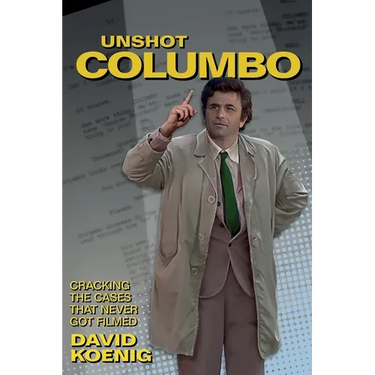 Unshot Columbo: Cracking the Cases That Never Got Filmed