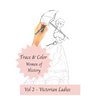 Trace and Color - Women of History: Vol 2 - Victorian Ladies