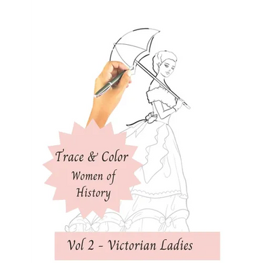 Trace and Color - Women of History: Vol 2 - Victorian Ladies