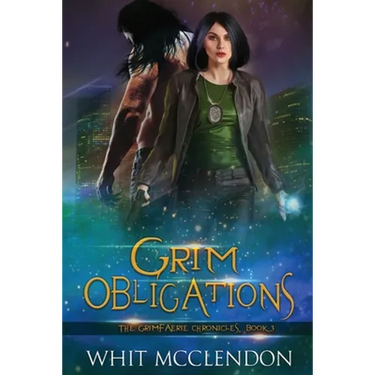 Grim Obligations: Book 3 of the GrimFaerie Chronicles