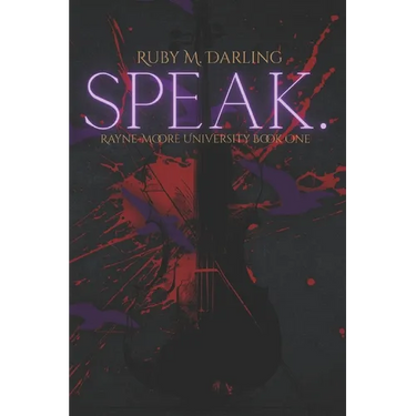 Speak.: Rayne-Moore University Book One