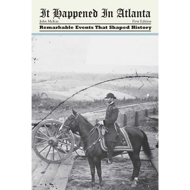 It Happened in Atlanta: Remarkable Events That Shaped History