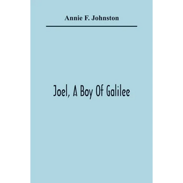 Joel, A Boy Of Galilee