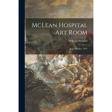 McLean Hospital Art Room: June-October, 1897