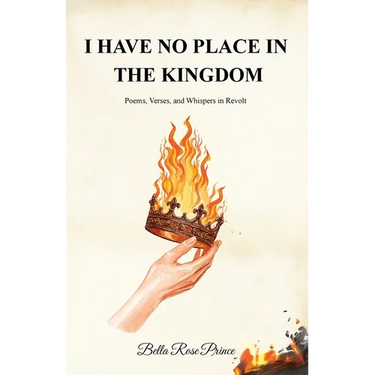 I Have No Place in the Kingdom: Poems, Verses, and Whispers in Revolt