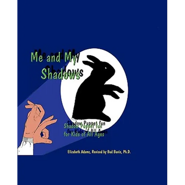 Me and My Shadows: Shadow Puppet Fun for Kids of All Ages