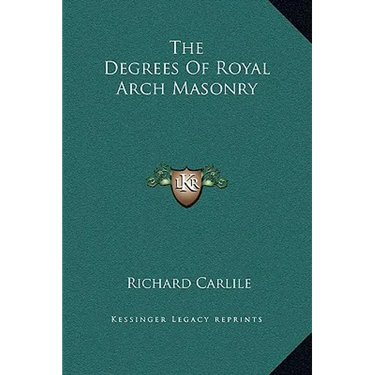 The Degrees Of Royal Arch Masonry