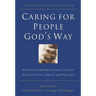 The Caring for People God's Way: Personal and Emotional Issues, Addictions, Grief, and Trauma