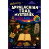 Unboring Appalachian Trail Mysteries for Kids: Funny, Fascinating Guide to the Greatest Appalachian Trail Mysteries, Forest Secrets, and Unanswered Qu