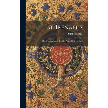 St. Irenaeus: The Demonstration Of The Apostolic Preaching