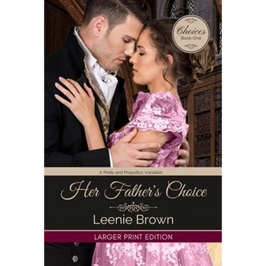 Her Father's Choice: A Pride and Prejudice Variation
