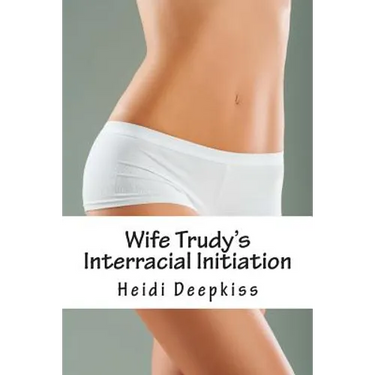Wife Trudy's Interracial Initiation