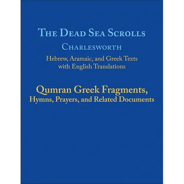 The Dead Sea Scrolls, Volume 5b: Qumran Greek Fragments, Hymns, Prayers, and Related Documents