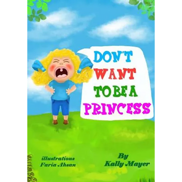 Don't Want To Be a Princess!: Funny Rhyming Picture Book for Beginner Readers
