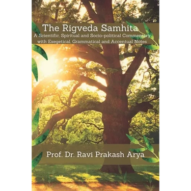 The Rigveda Samhita: A Scientific, Spiritual and Socio-political Commentary with Exegetical, Grammatical and Accentual Notes