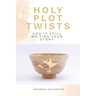Holy Plot Twists: God Is Still Writing Your Story