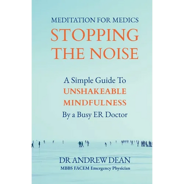 Meditation For Medics: A Simple Guide to Unshakeable Mindfulness by a Busy ER Doctor