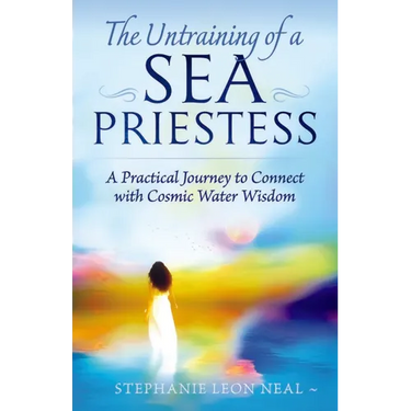 Untraining of a Sea Priestess: A Practical Journey to Connect with Cosmic Water Wisdom