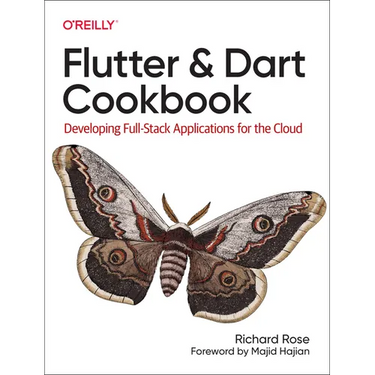 Flutter and Dart Cookbook: Developing Full-Stack Applications for the Cloud