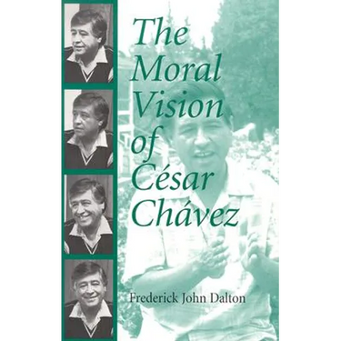 The Moral Vision of Cesar Chavez