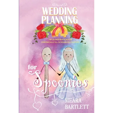 Wedding Planning for Spoonies: Tips and Inspiration for Chronically Ill and Disabled Couples