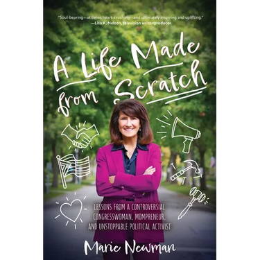 A Life Made From Scratch: Lessons from a Controversial Congresswoman, Mompreneur, and Unstoppable Political Activist