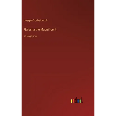 Galusha the Magnificent: in large print