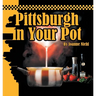 Pittsburgh in Your Pot
