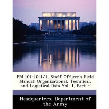 FM 101-10-1/1, Staff Officer's Field Manual: Organizational, Technical, and Logistical Data Vol. 1, Part 4