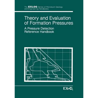 Theory and Evaluation of Formation Pressures: A Pressure Detection Reference Handbook