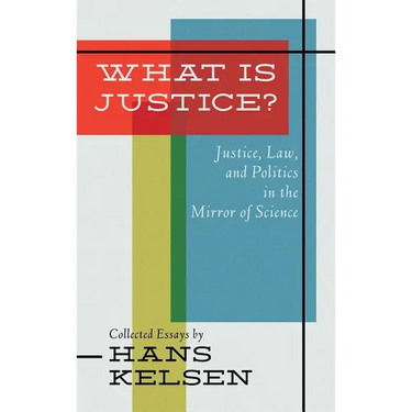 What Is Justice? Justice, Law and Politics in the Mirror of Science