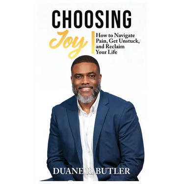 Choosing Joy: How to Navigate Pain, Get Unstuck, and Reclaim Your Life