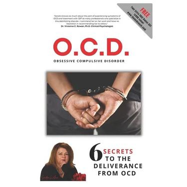 O.C.D.: Obsessive Compulsive Disorder: 6 Secrets To The Deliverance From O.C.D.