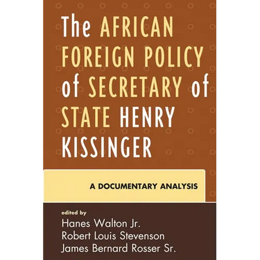 The African Foreign Policy of Secretary of State Henry Kissinger: A Documentary Analysis