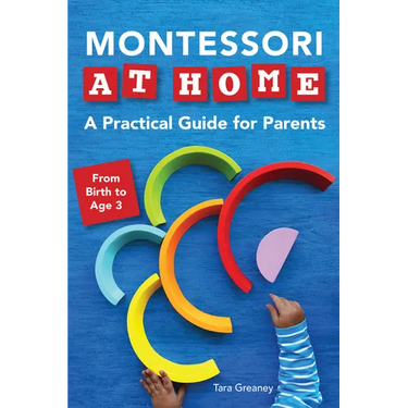 Montessori at Home: A Practical Guide for Parents