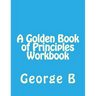 A Golden Book of Principles Workbook