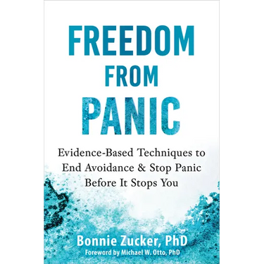 Freedom from Panic: Evidence-Based Techniques to End Avoidance and Stop Panic Before It Stops You