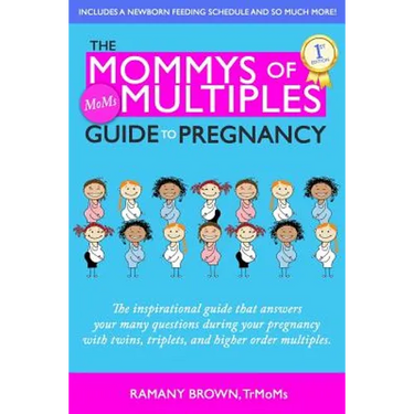 The Mommys of Multiples Guide to Pregnancy: The inspirational guide that answers your many questions when pregnant with twins, triplets, and higher or