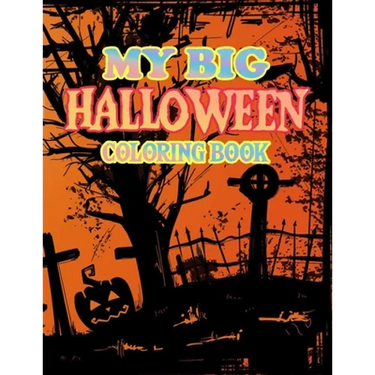 My Big Halloween Coloring Book: New and Expanded Edition, 50+ Unique Designs, Witches, Haunted Houses, and More For Adult Relaxing Meditation And Happ