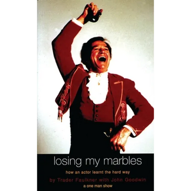 Losing My Marbles: How an Actor Learnt the Hard Way, a One Man Show